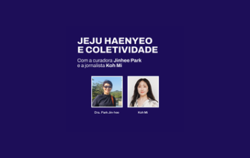 [BATE-PAPO] Jeju Haenyeo e Coletividade 